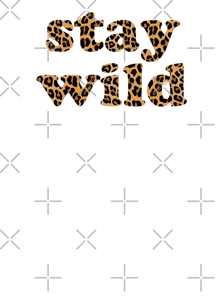 STAY WILD by christikdesigns