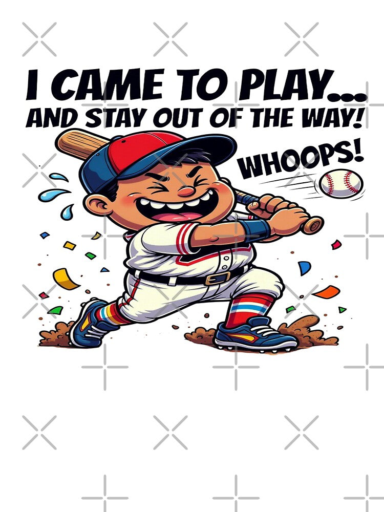 I Came to Play and Stay Out of the Way! Whoops! Funny Baseball T-Shirt | Cute Cartoon Baseball Player | Baseball Fan Gift Graphic Tee by Sushikidsntoddlers