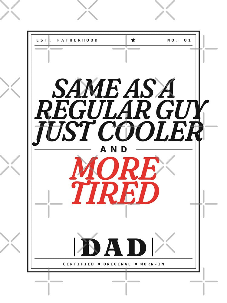 Dad: Same as a Regular Guy, Just Cooler and More Tired — Funny Dad Gift by Studio Deadpan