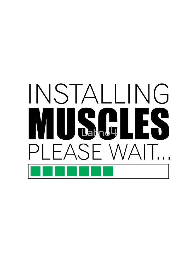 Installing Muscles Please Wait… - Gym Motivational Quotes by Labno4