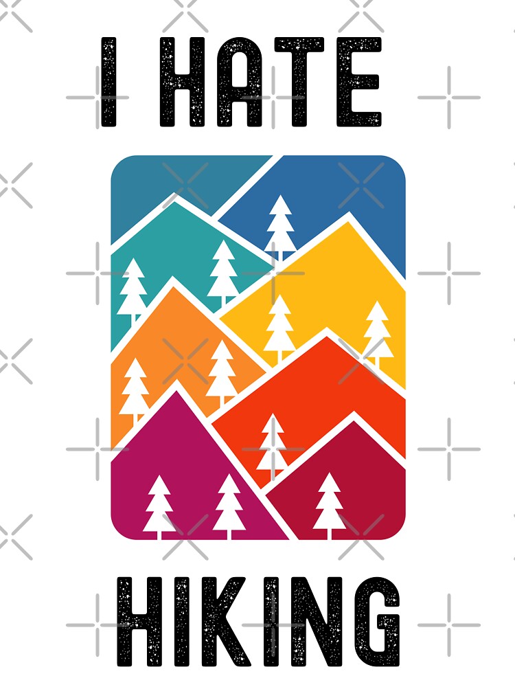 I hate hiking, funny saying ,love camping by erozzz