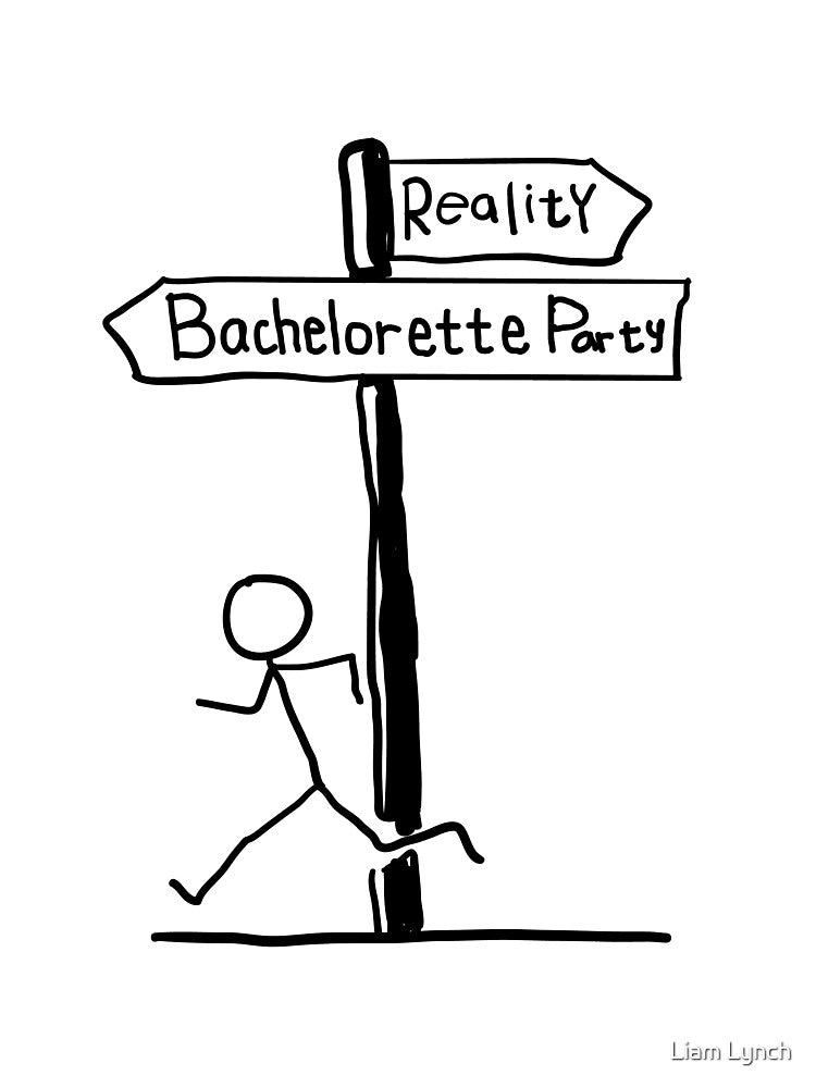 Bachelorette Party Reality by lynchhorizon