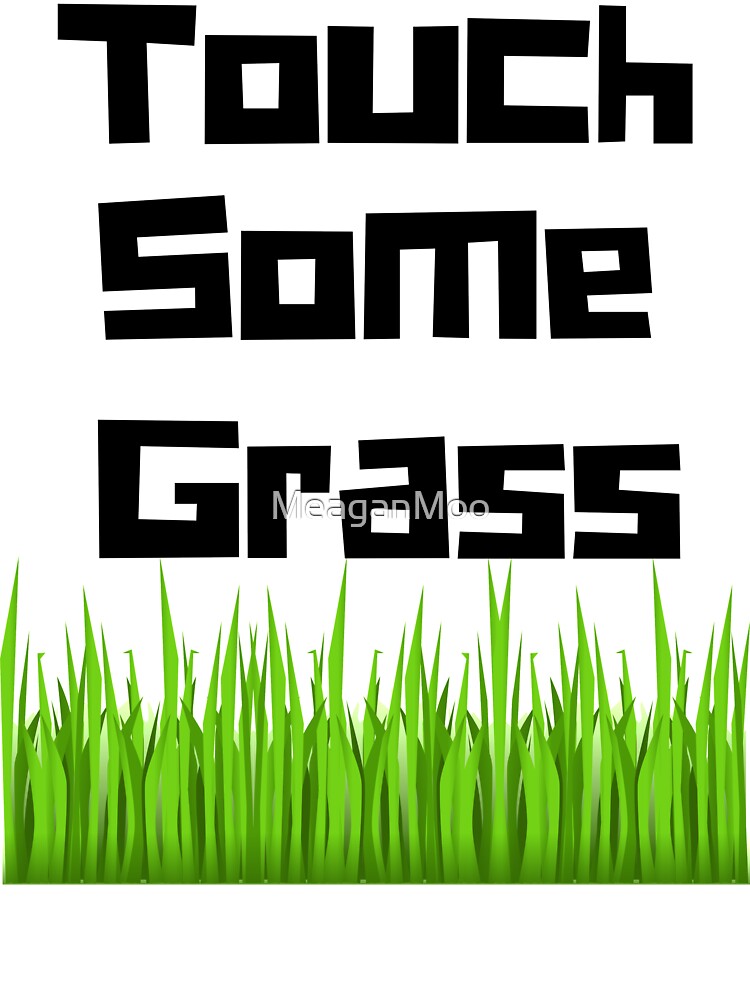 Touch Some Grass by MeaganMoo