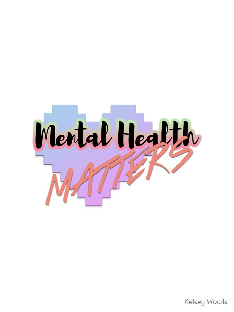 Mental Health Matters by Kelsey Woods