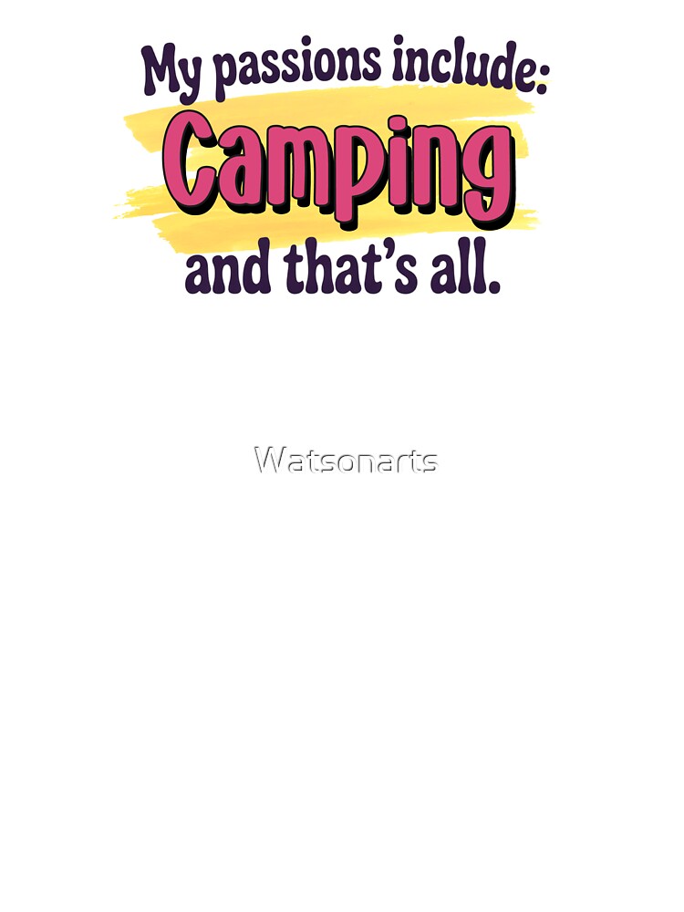 Camping is my passion - Funny Camping Lover by Watsonarts