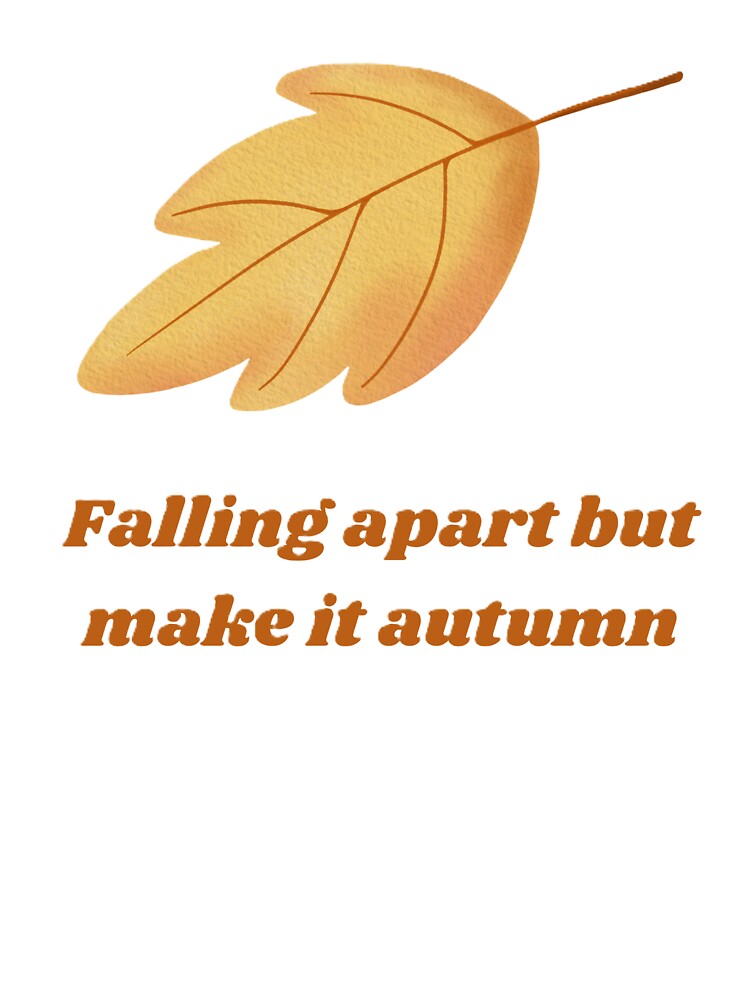 Falling apart but make it autumn by creativityisfun