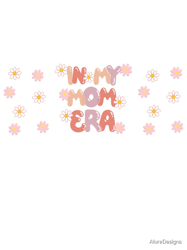 In My Mom Era by AlureDesigns