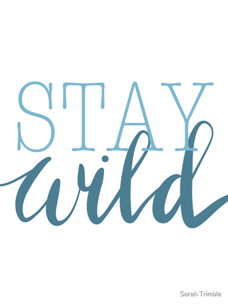 Stay Wild by Sarah Trimble