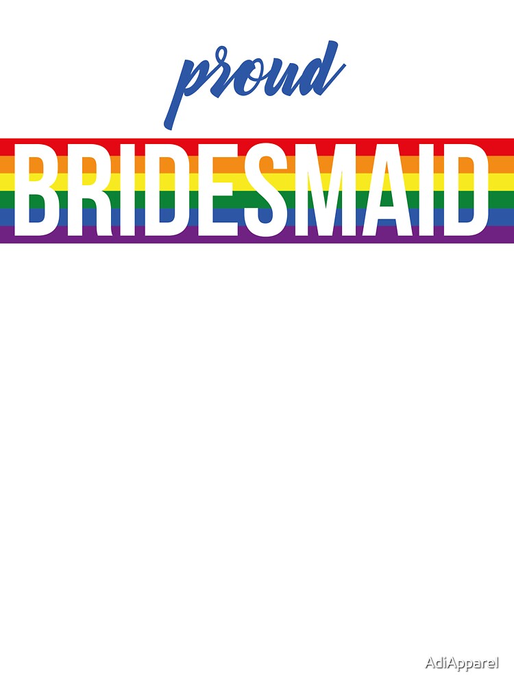 Proud Bridesmaid by AdiApparel