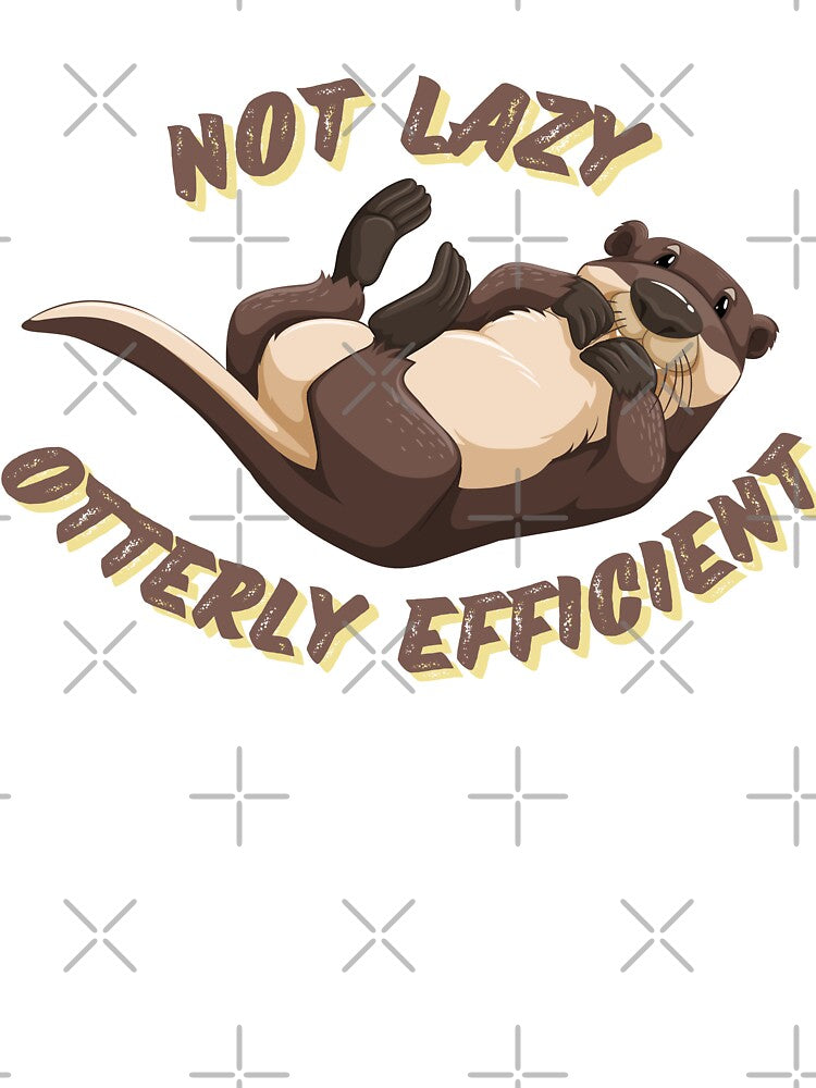 Not lazy otterly efficient funny cute otter lover by GoodyLeo