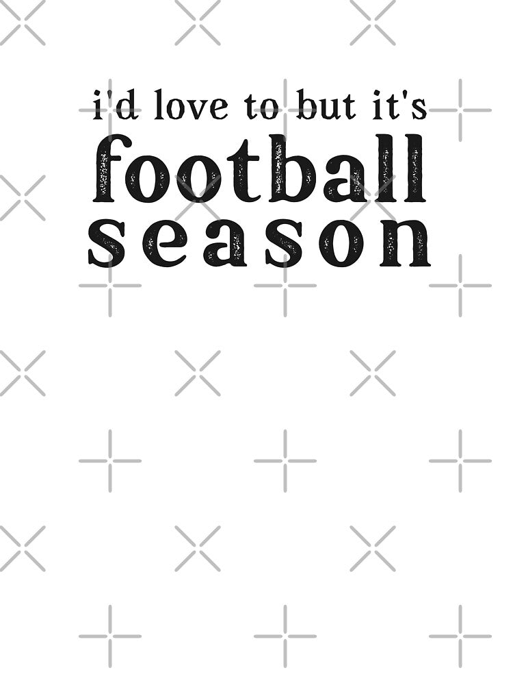 Id Love To But Its Football Season Funny Football League by Merchking1