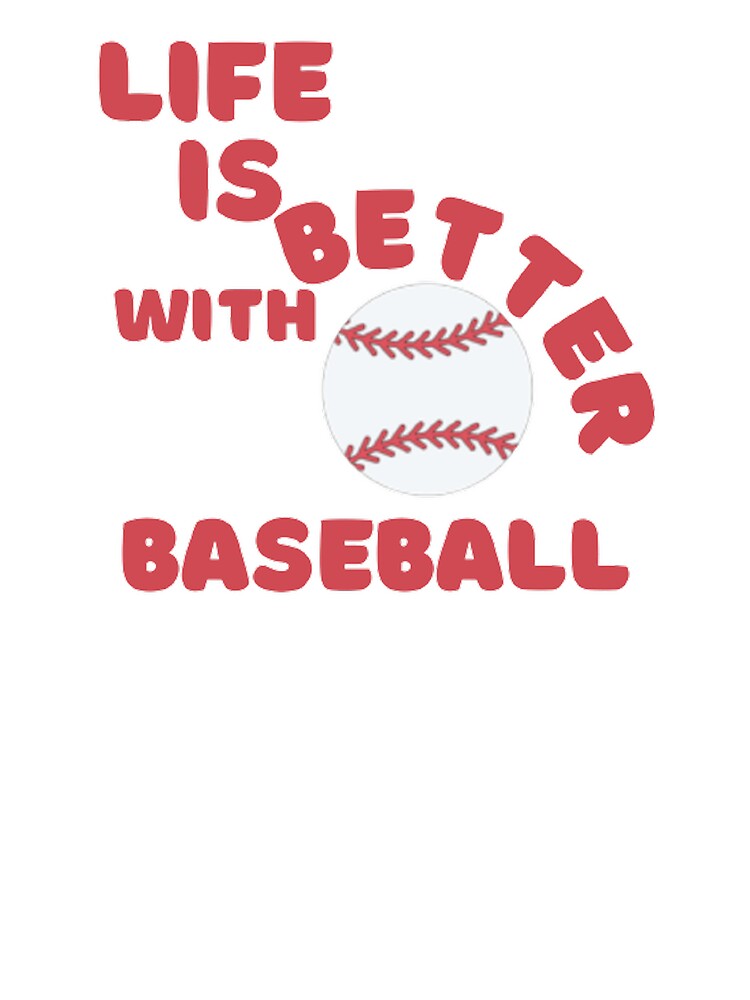 Life Is Better With Baseball by Hammy97