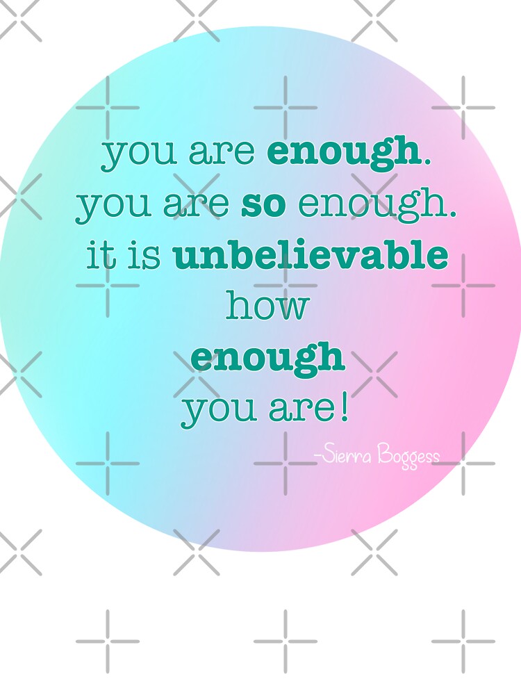 You Are Enough by diginomdesigns