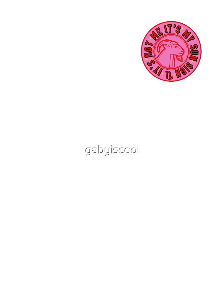 It's not me it's my sun sign Capricorn by gabyiscool by gabyiscool
