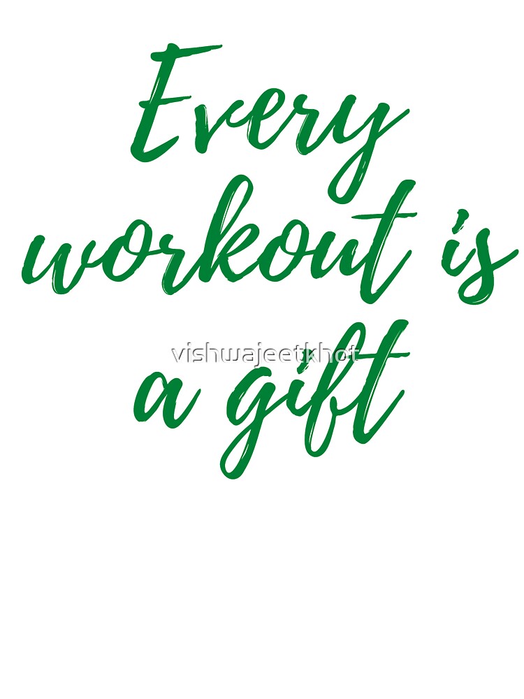 Every workout is a gift by vishwajeetkhot