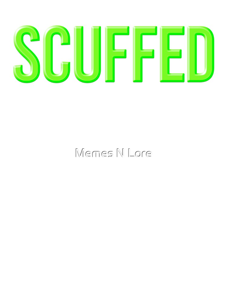 Scuffed in Green by Memes N Lore