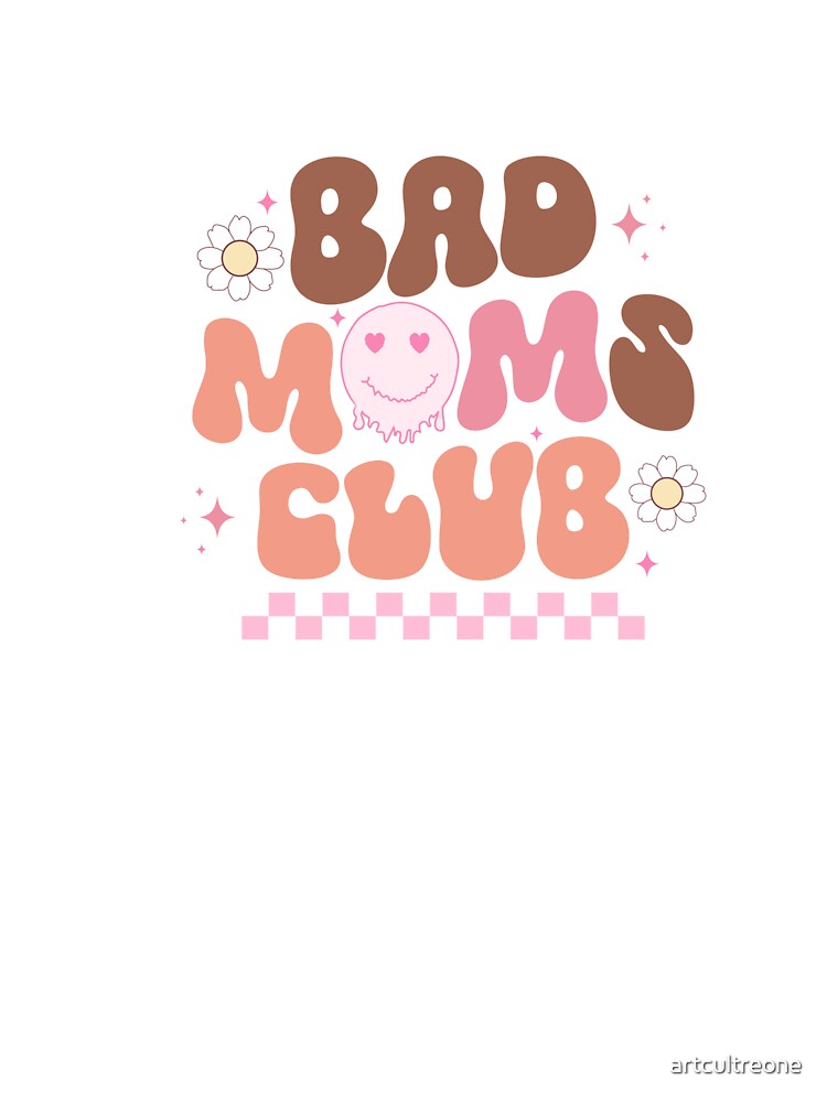Bad Moms Club – Funny Mom Life by artcultreone