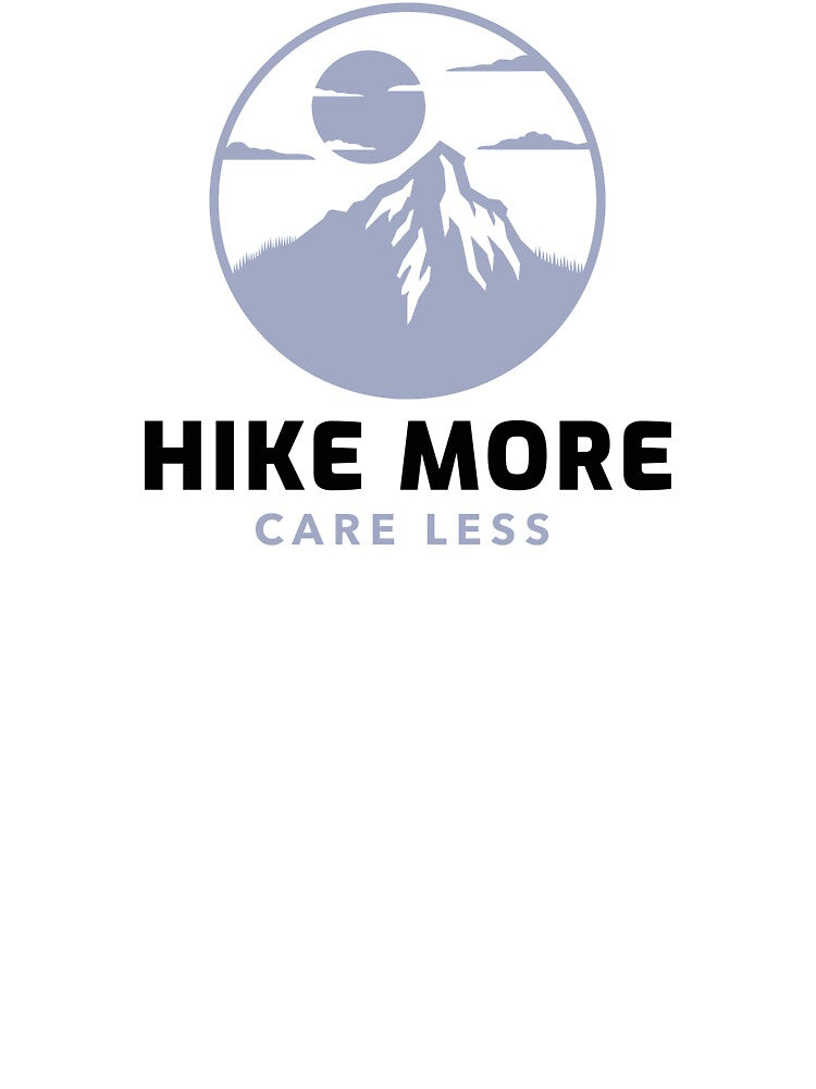 Hike More Care Less by spokoandstuff