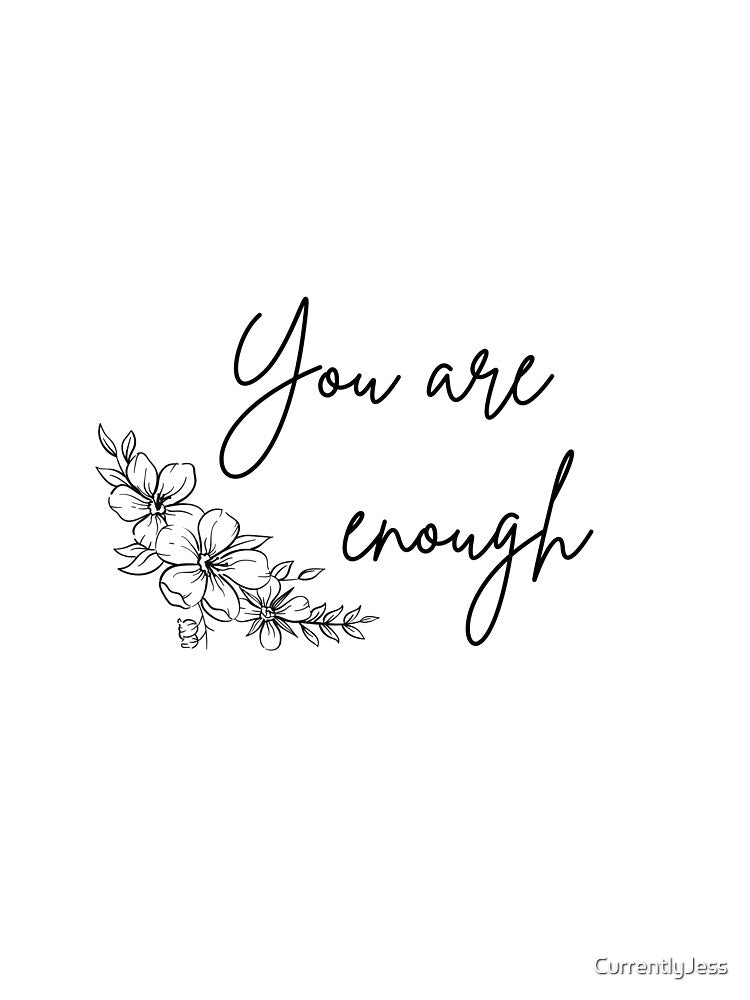 You Are Enough by CurrentlyJess