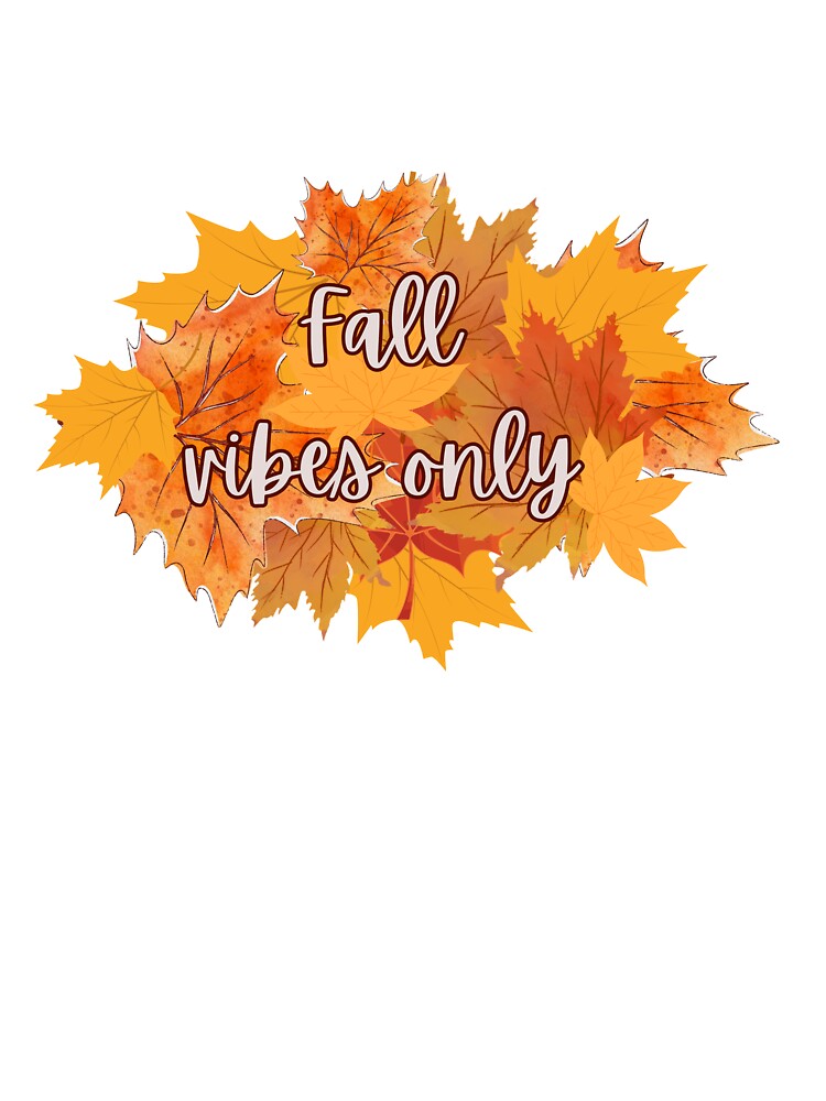 Fall Vibes Only Autumn Leaves Design by Sam-Designs-03