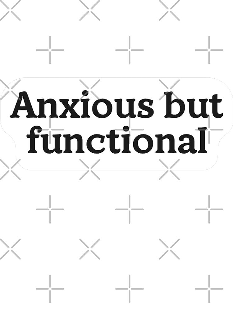 Anxious But Functional Sticker by MindfulMischief