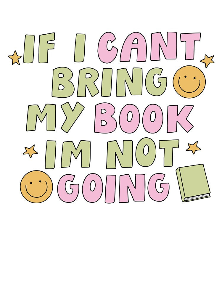 If I Can't Bring My Book I'm Not Going by BrownHorse90s
