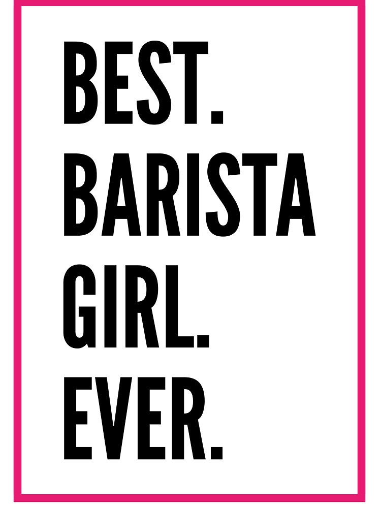 Best Barista Girl Ever For An Awesome Barista by SVPOD