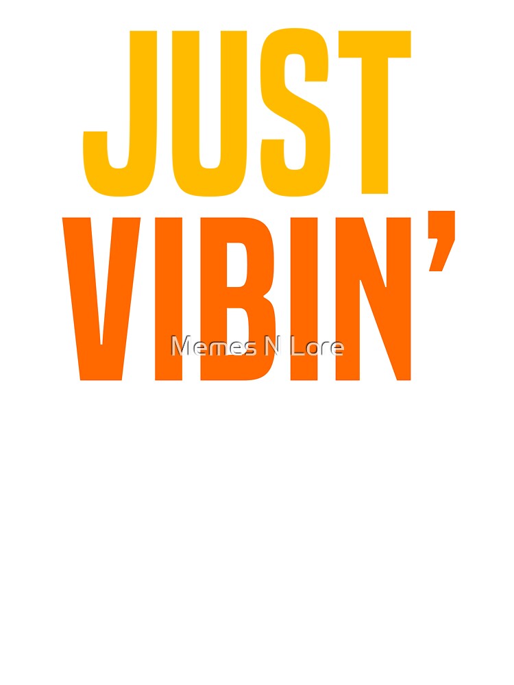 Just Vibin’, Orange and Yellow Typography by Memes N Lore