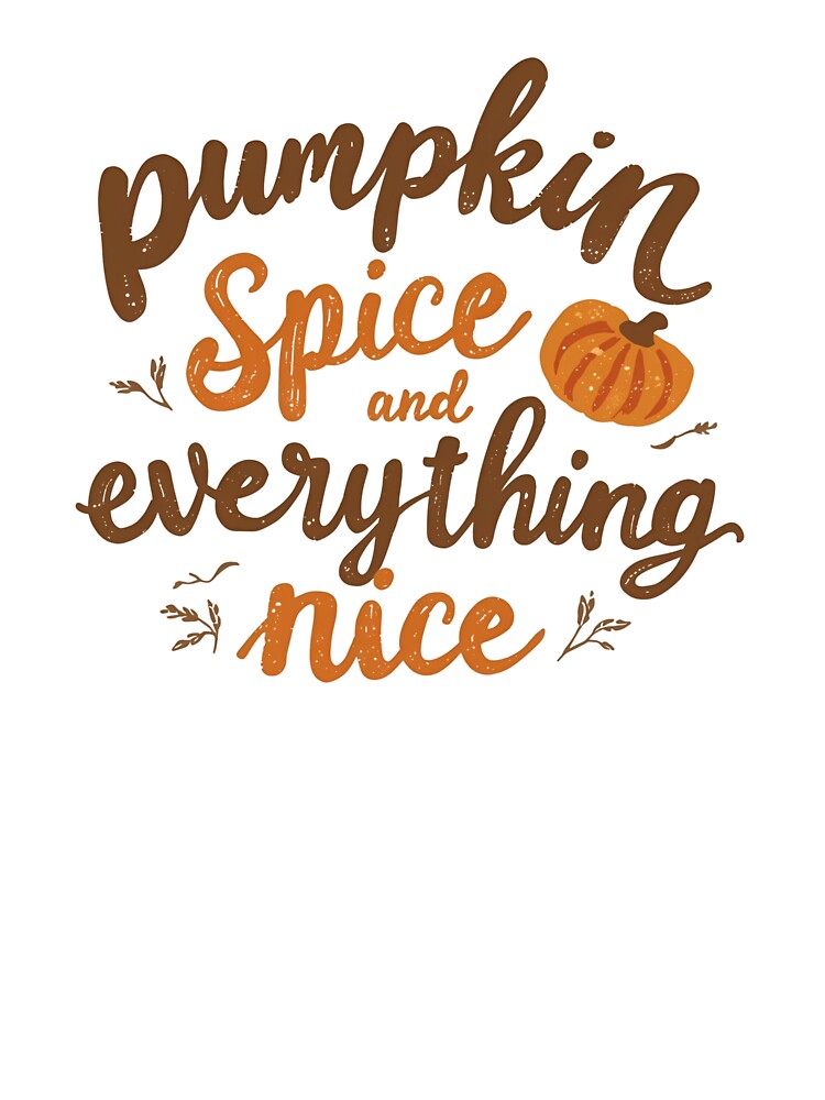 Pumpkin Spice and Everything Nice – Cozy Autumn Text Design by Pixel--Threads