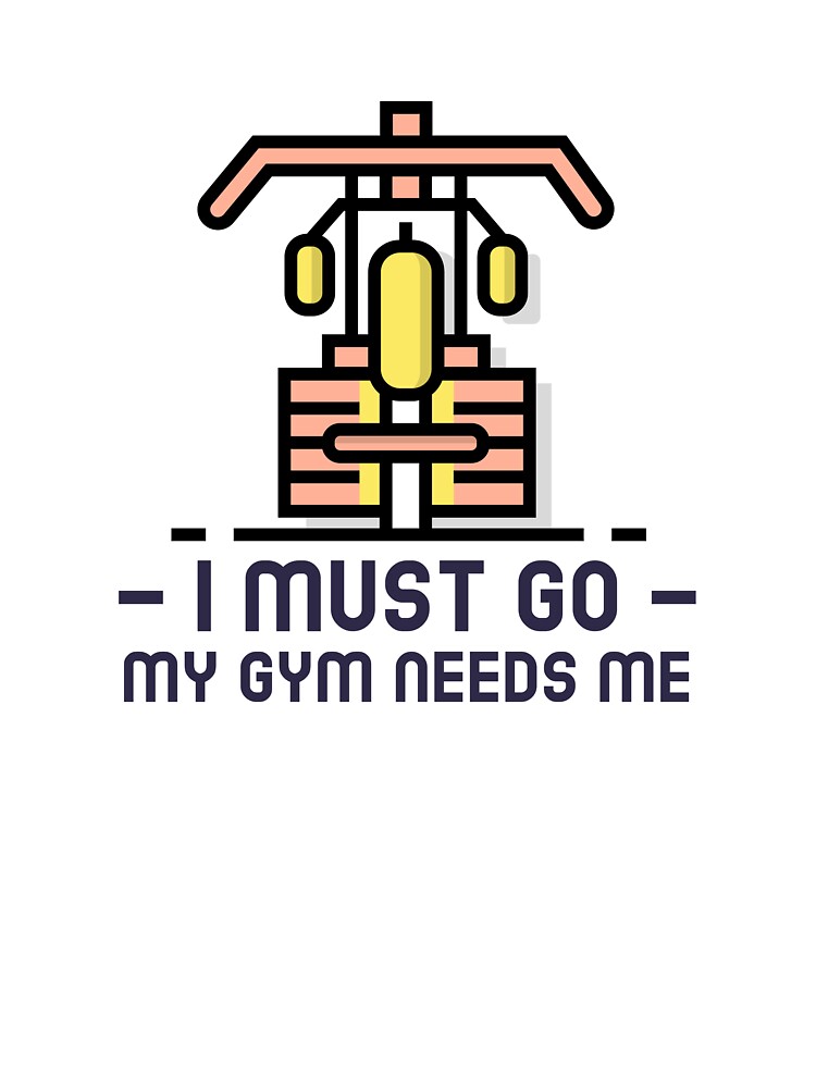 I Must Go - My Gym Needs Me by farhan20