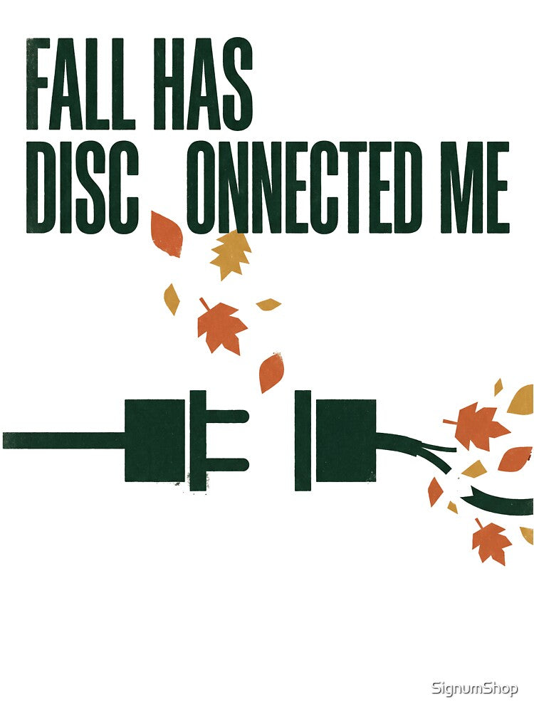Fall Has Disconnected Me by SignumShop