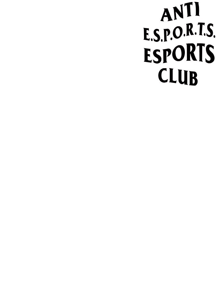 ANTI ESPORTS ESPORTS CLUB by princememe