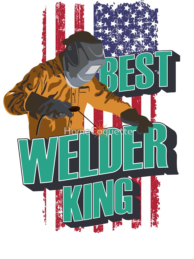 Best welder king USA flag by HomeCoquette