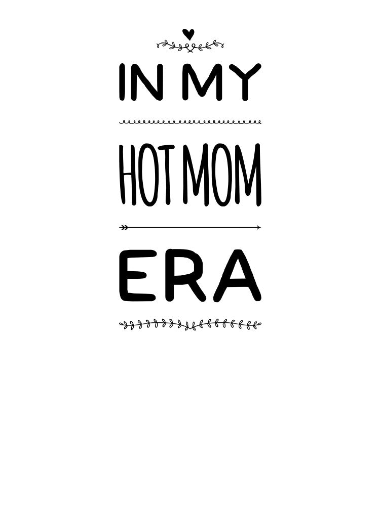 In my Hot Mom era, mum era, mom life, mummy slogan, mum Era by MarJul