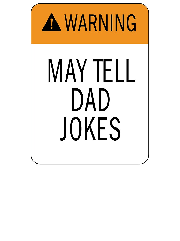 Funny comedy Caution Dad Jokes Ahead warning sign detection detections by Karisdesignss