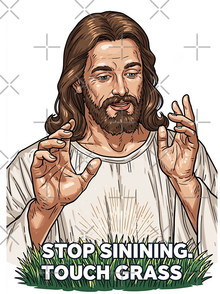 Stop Sinning Touch Grass Jesus Hands Up by Piotrek0001
