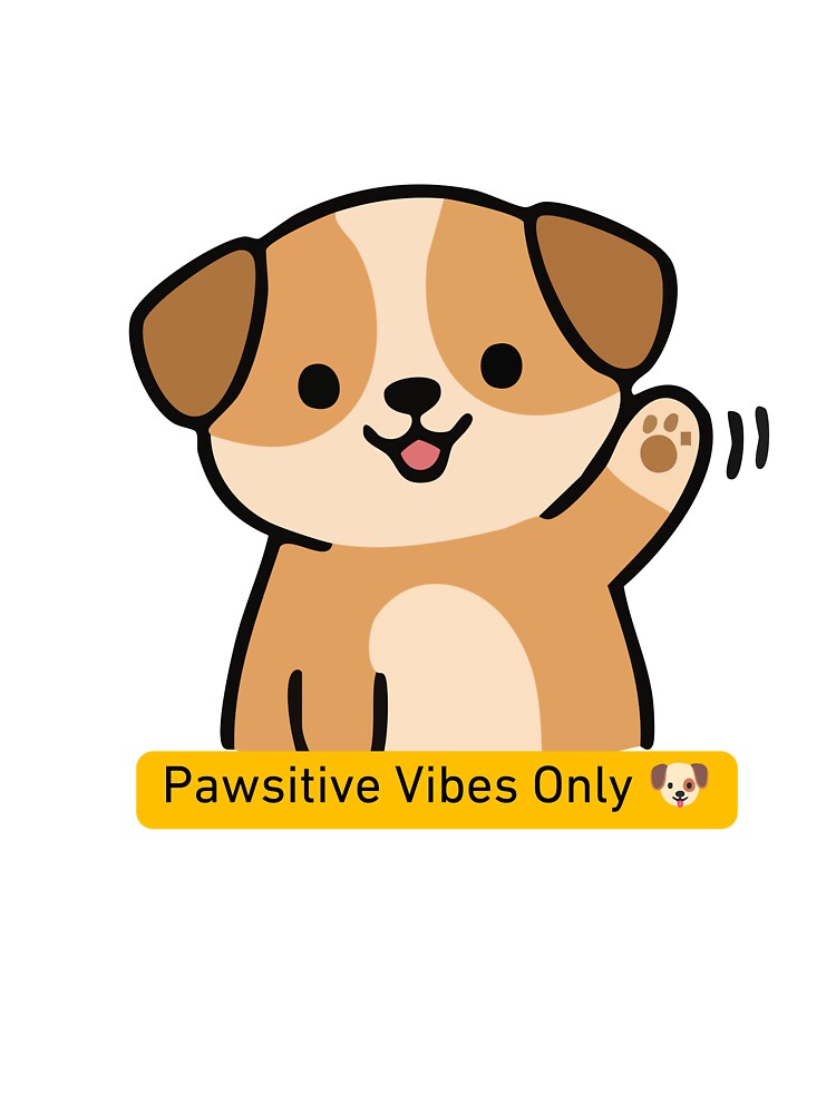 A cheerful cartoon puppy waves its paw above a yellow banner that reads “Pawsitive Vibes Only ?,” spreading joy and positivity with a playful pun. by Twinkz31