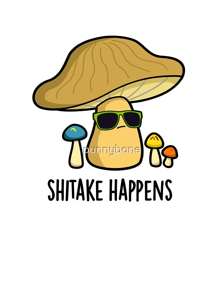 Shitake Happens Funny Mushroom Puns by punnybone
