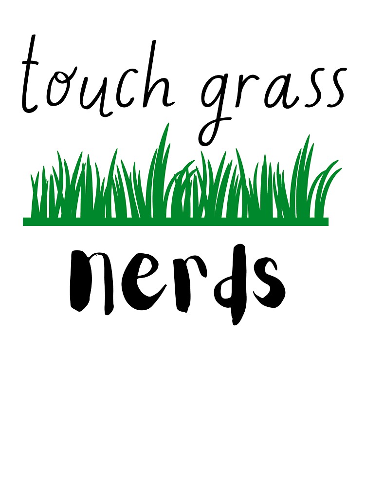 Touch Grass Nerds by anne-dromeda