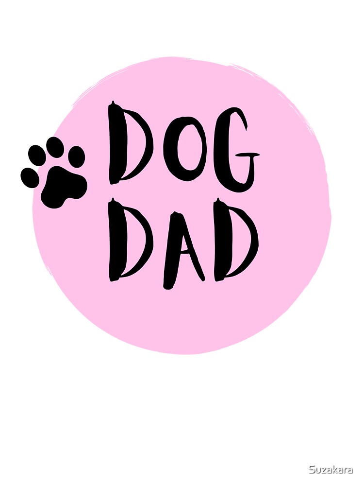 Dog Dad by Suzakara Designs