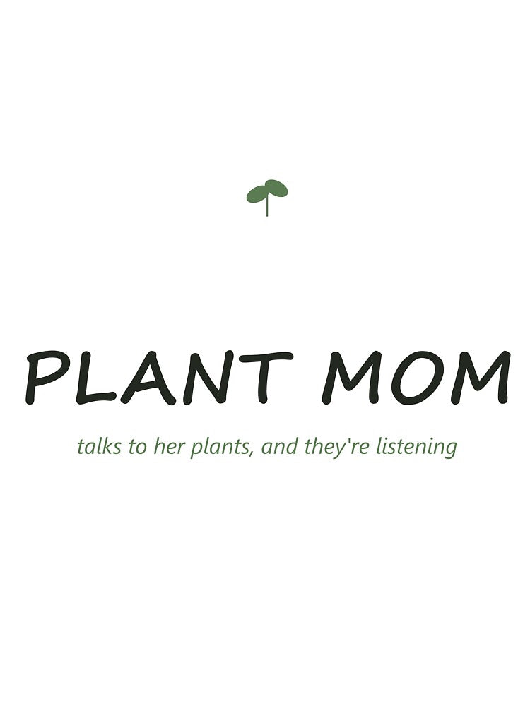 Plant Mom — Talks To Her Plants, And They Listen by Athena Design Co.