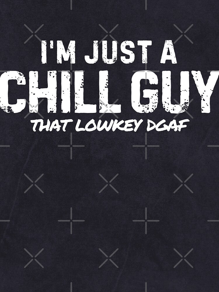 I'm Just A Chill Guy by RayCrimson