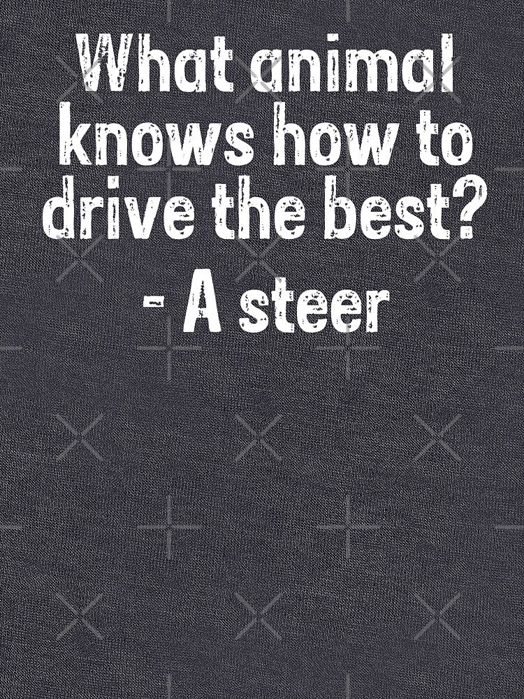 What animal knows how to drive the best? Steer by PERsonalthreads