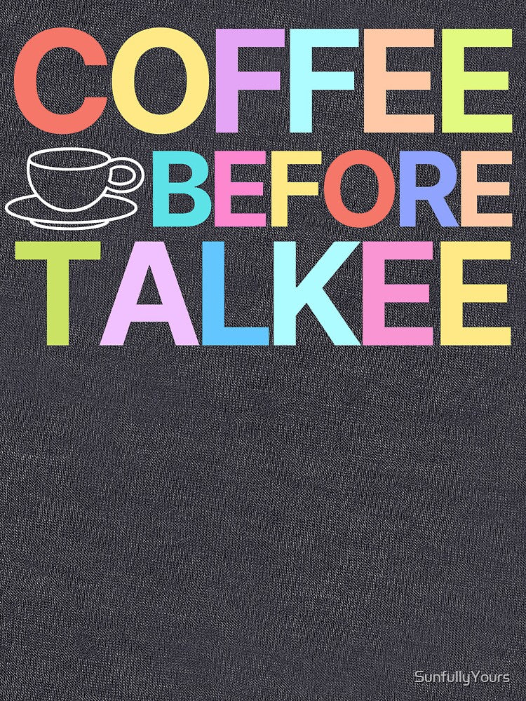 Coffee Before Talkee by SunfullyYours