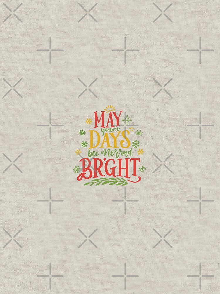 May your days be merry and bright by ChicArtThreads