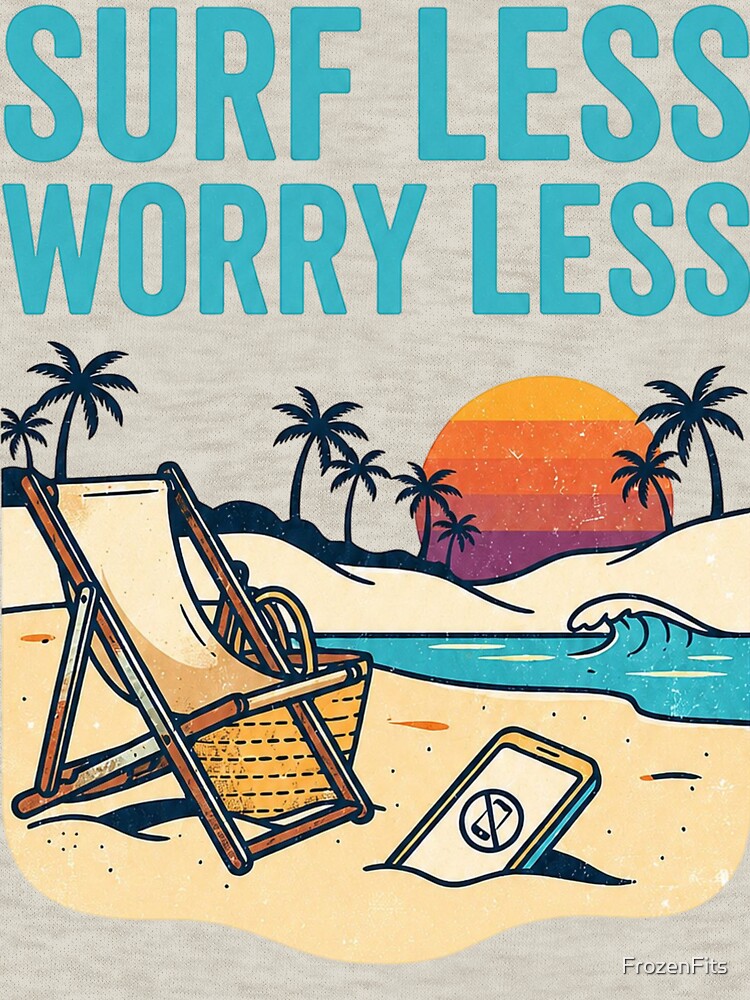 Surf Less Worry Less Retro Beach Vacation Digital Detox Sunset by FrozenFits