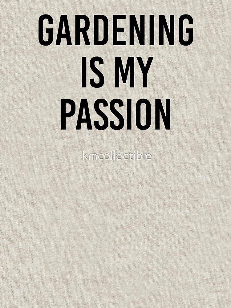 Funny Gardening Gift Gardening Lover Gift Gardening Is My Passion by kmcollectible