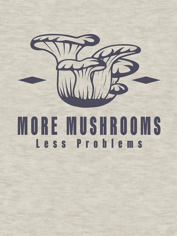 More Mushrooms, Less Problems. by Milena R.
