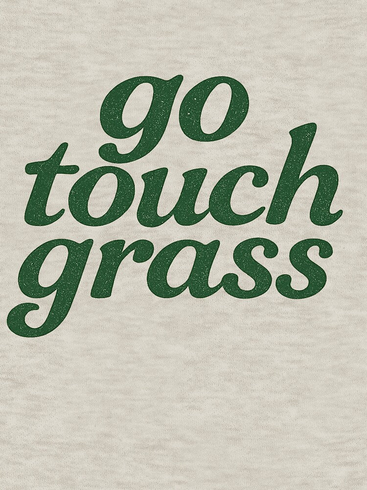go touch grass by RedTapeThreads