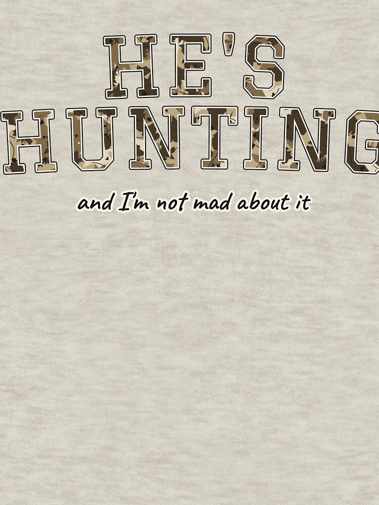 Funny Hunting Wife Gift He's Hunting And I'm Not Mad About It by Worn & Witty